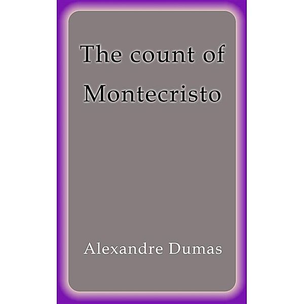 The count of Montecristo, Alexandre Dumas