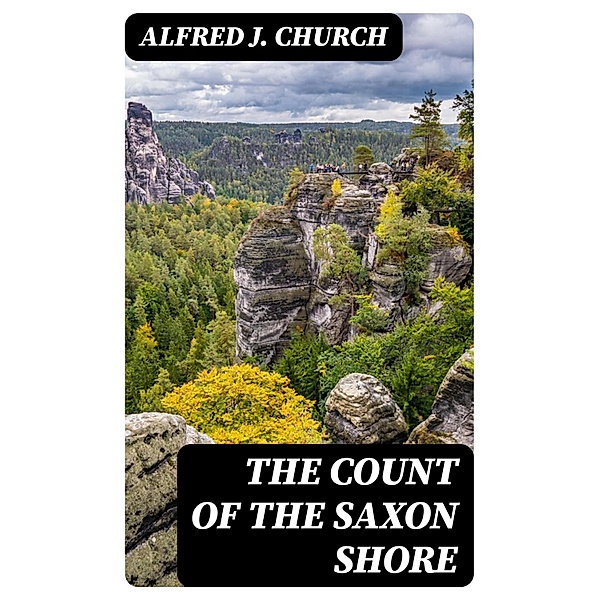 The Count of the Saxon Shore, Alfred J. Church