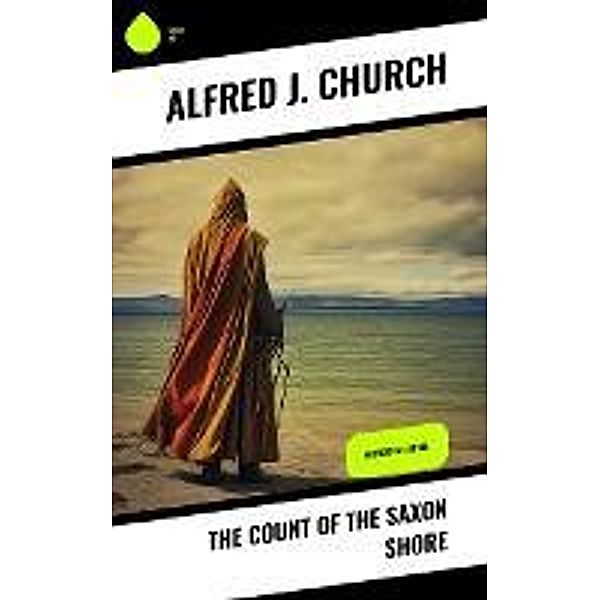 The Count of the Saxon Shore, Alfred J. Church