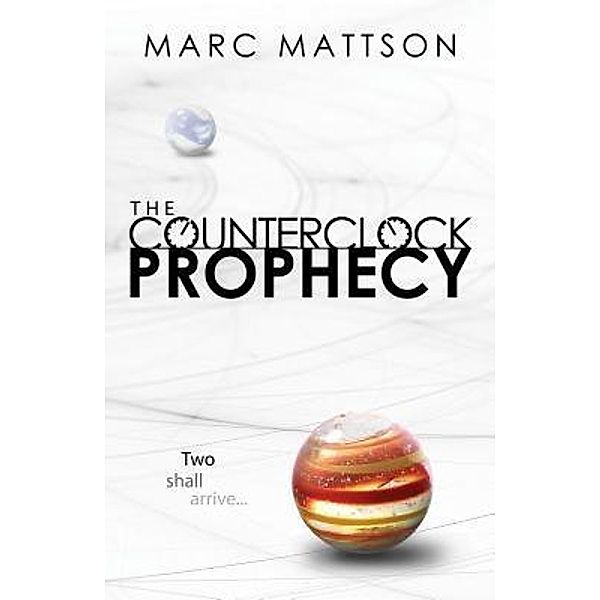 The Counterclock Prophecy / The Counterclock Bd.1, Marc Mattson