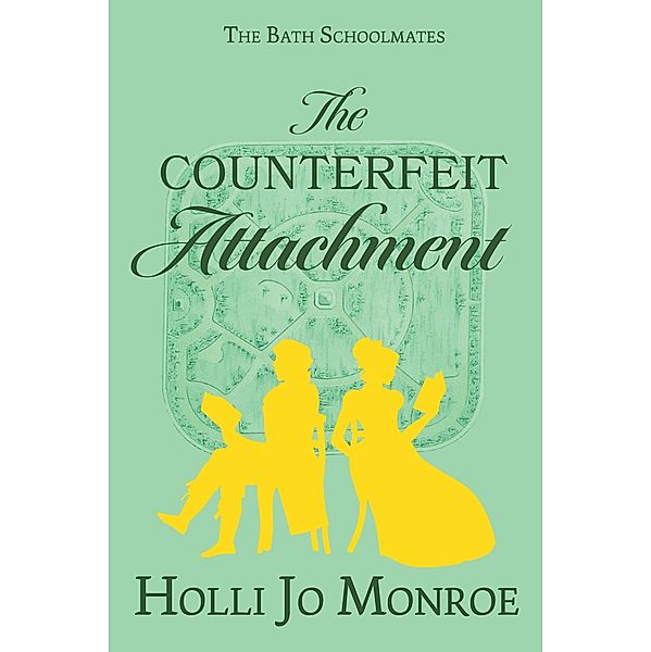 The Counterfeit Attachment (The Bath Schoolmates, #2) / The Bath Schoolmates, Holli Jo Monroe