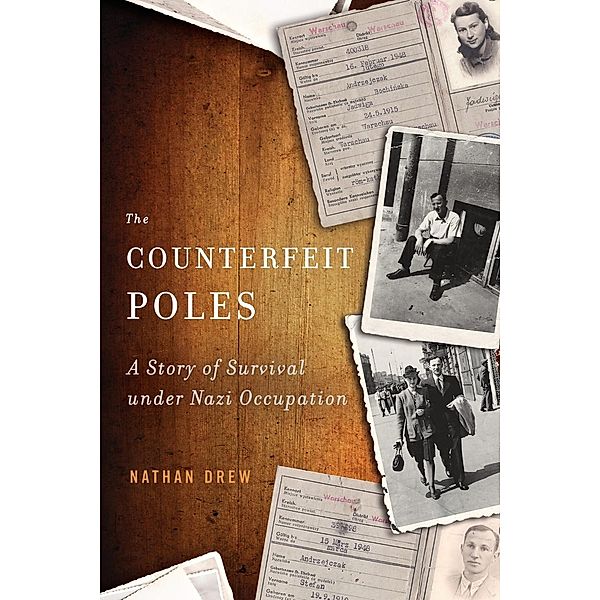 The Counterfeit Poles: A Story of Survival under Nazi Occupation, Nathan Drew