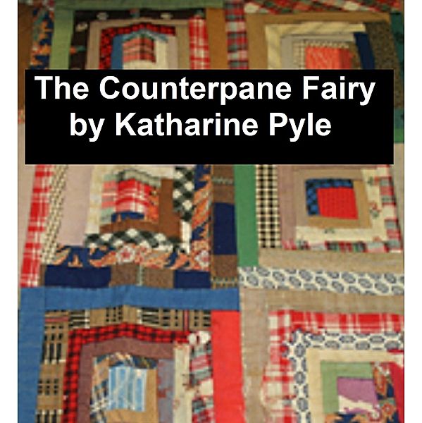 The Counterpane Fairy, Katharine Pyle