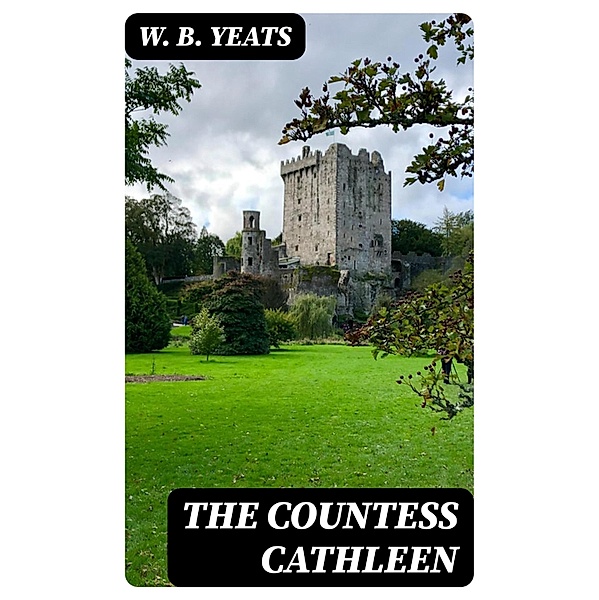 The Countess Cathleen, W. B. Yeats