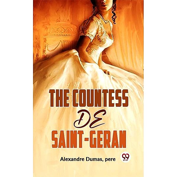 The Countess De Saint-Geran, Pere Alexandre Dumas