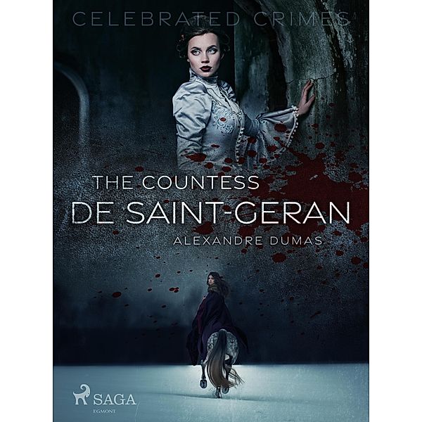 The Countess De Saint-Geran / Celebrated Crimes Bd.14, Alexandre Dumas