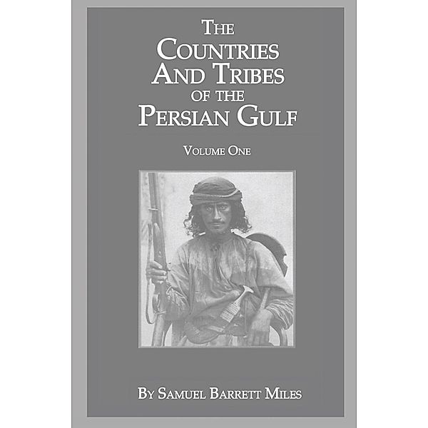 The Countries And Tribes Of The Persian Gulf, Samuel Barrett Miles