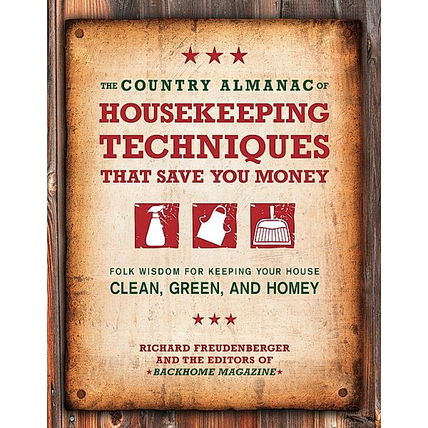 The Country Almanac of Housekeeping Techniques That Save You Money, Richard Freudenberger, Editors of BackHome Magazine
