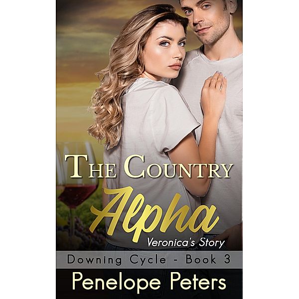 The Country Alpha: Veronica's Story (The Downing Cycle, #3) / The Downing Cycle, Penelope Peters