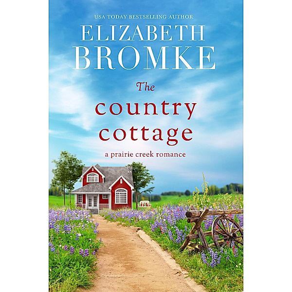 The Country Cottage (Prairie Creek Romances, #1) / Prairie Creek Romances, Elizabeth Bromke