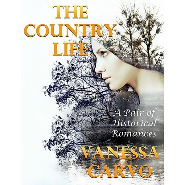 The Country Life: A Pair of Historical Romances, Vanessa Carvo
