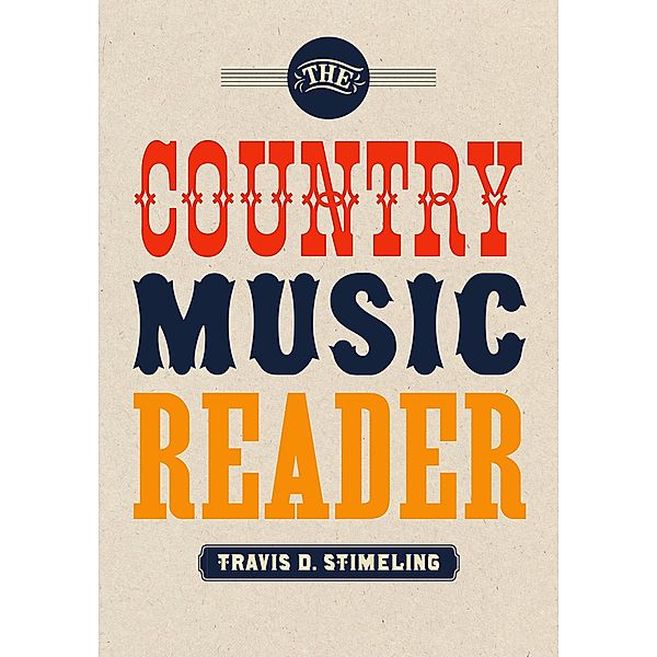 The Country Music Reader, Travis D. Stimeling