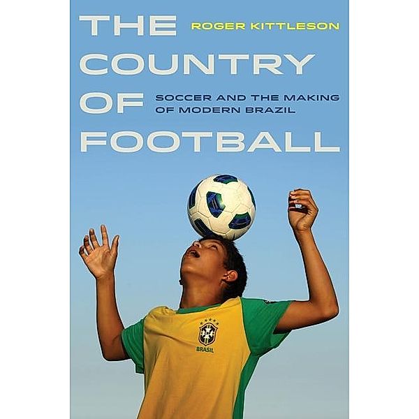 The Country of Football / Sport in World History Bd.2, Roger Kittleson