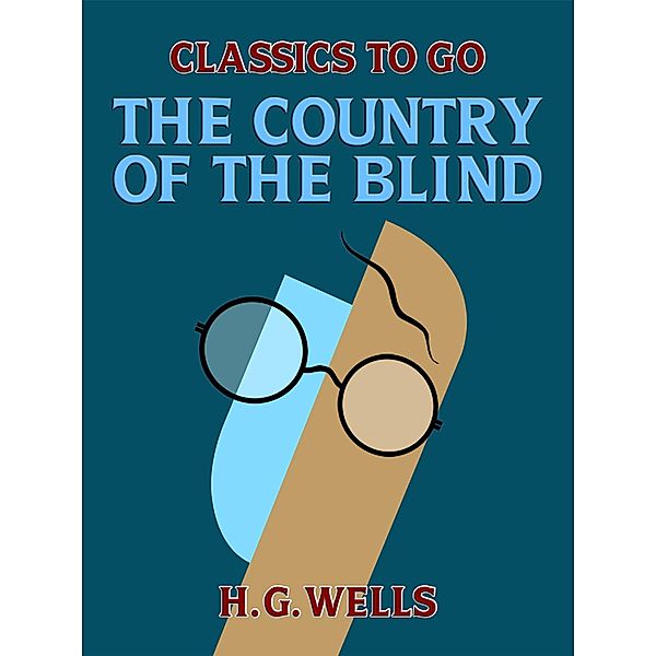 The Country of the Blind and Other Stories, H. G. Wells