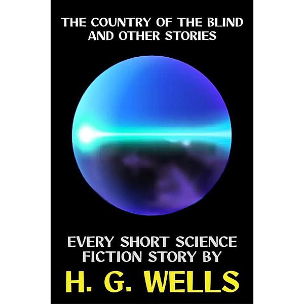 The Country of the Blind and Other Stories / H. G. Wells Collection Bd.16, H. G. Wells