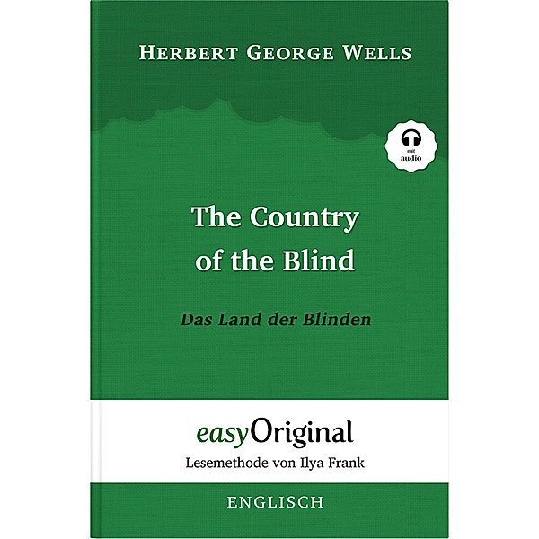 The Country of the Blind / Das Land der Blinden (mit kostenlosem Audio-Download-Link), H. G. Wells