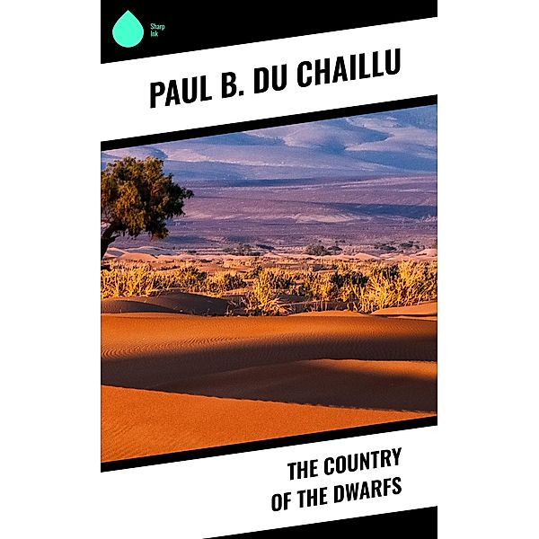 The Country of the Dwarfs, Paul B. Du Chaillu