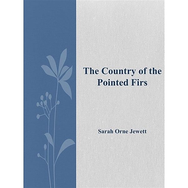 The Country of the Pointed Firs, Sarah Orne Jewett