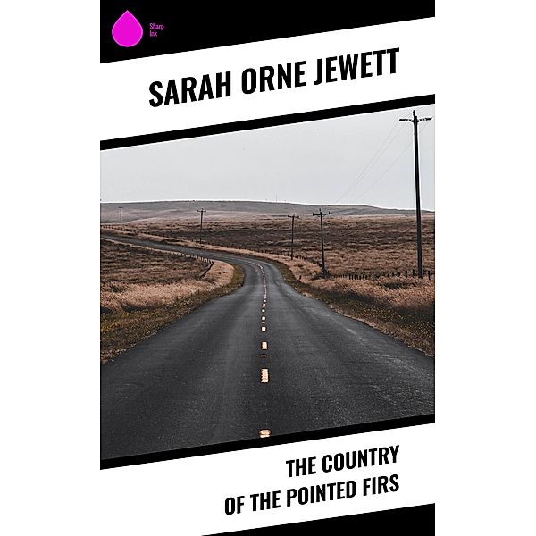 The Country of the Pointed Firs, Sarah Orne Jewett