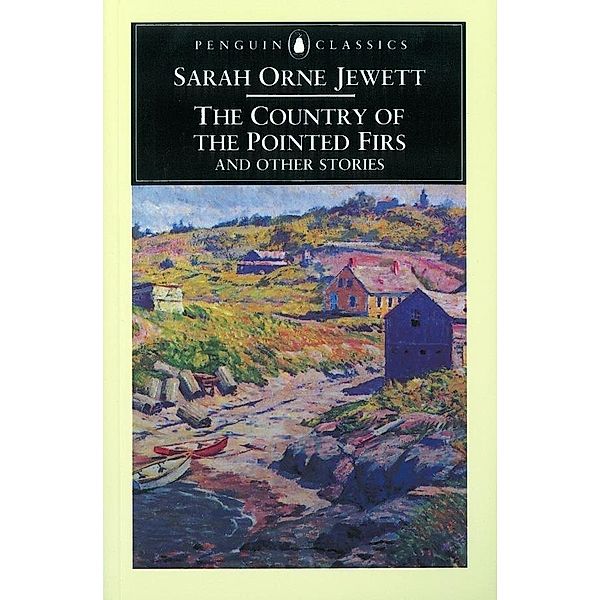 The Country of the Pointed Firs and Other Stories, Sarah Orne Jewett