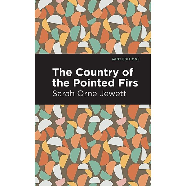 The Country of the Pointed Firs / Mint Editions (Reading With Pride), Sarah Orne Jewett
