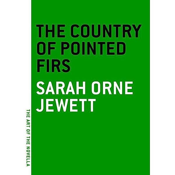 The Country of the Pointed Firs / The Art of the Novella, Sarah Orne Jewett