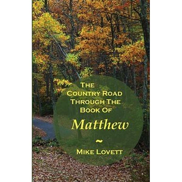 The Country Road Through The Book Of Matthew / Kenneth M. Lovett, Mike Lovett
