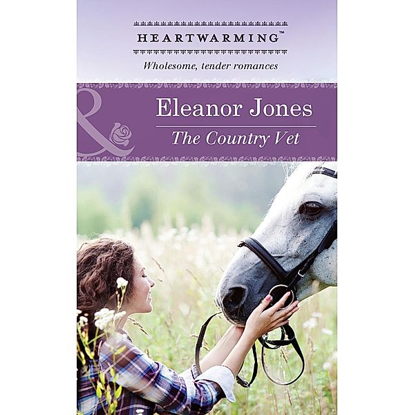 The Country Vet (Mills & Boon Heartwarming) / Mills & Boon Heartwarming, Eleanor Jones