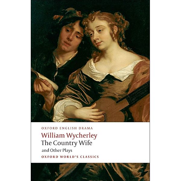 The Country Wife and Other Plays / Oxford World's Classics, William Wycherley