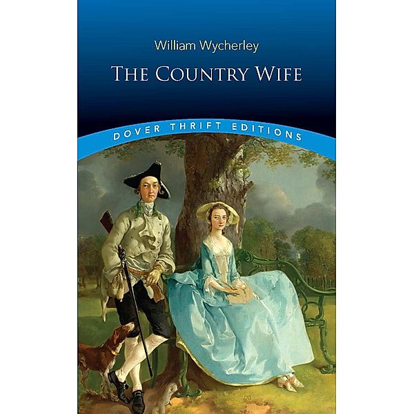 The Country Wife / Dover Thrift Editions: Plays, William Wycherley