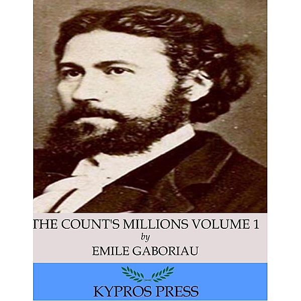 The Count's Millions Volume 1: Pascal and Marguerite, Emile Gaboriau