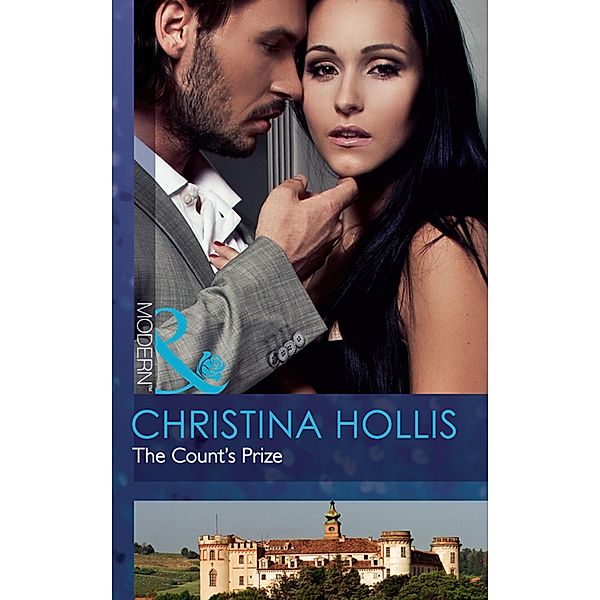 The Count's Prize (Mills & Boon Modern), Christina Hollis