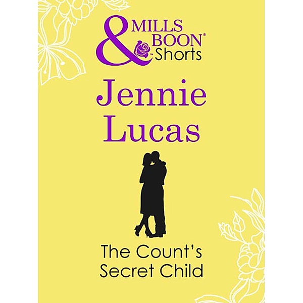 The Count's Secret Child (Mills & Boon Short Stories), Jennie Lucas