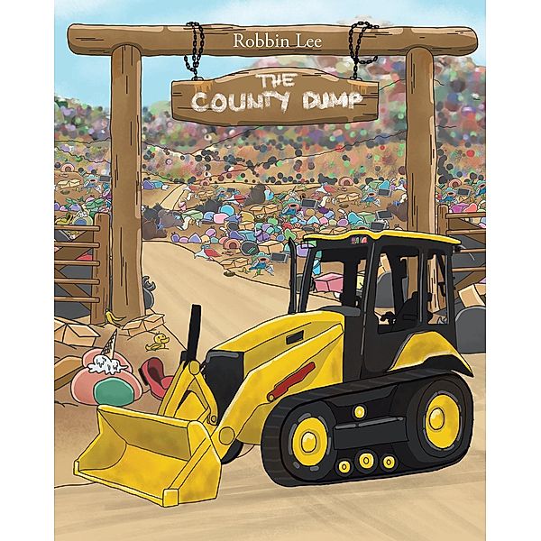 The County Dump / Newman Springs Publishing, Inc., Robbin Lee