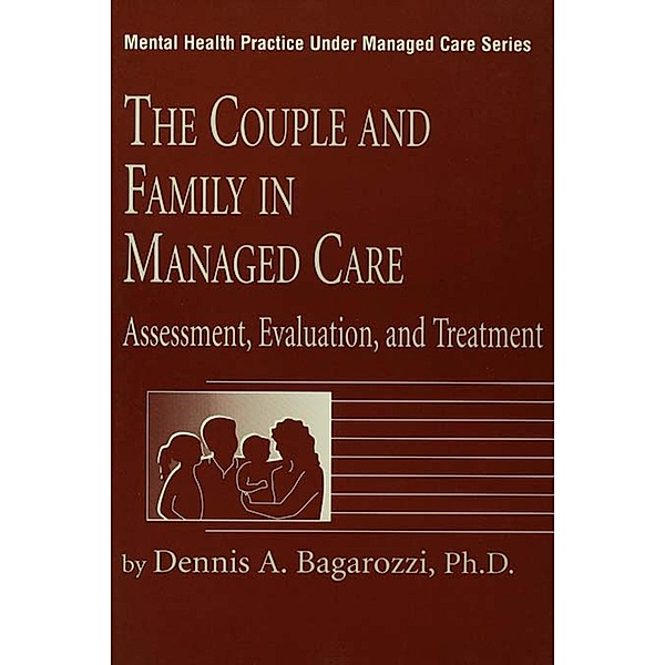 The Couple And Family In Managed Care, Dennis Bagarozzi