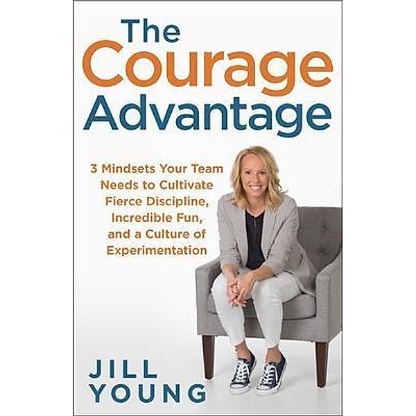 The Courage Advantage / The Advantage Series Bd.2, Jill Young