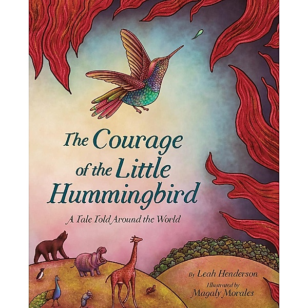 The Courage of the Little Hummingbird, Leah Henderson