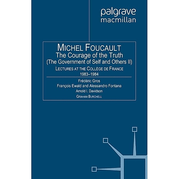 The Courage of Truth / Michel Foucault, Lectures at the Collège de France, M. Foucault