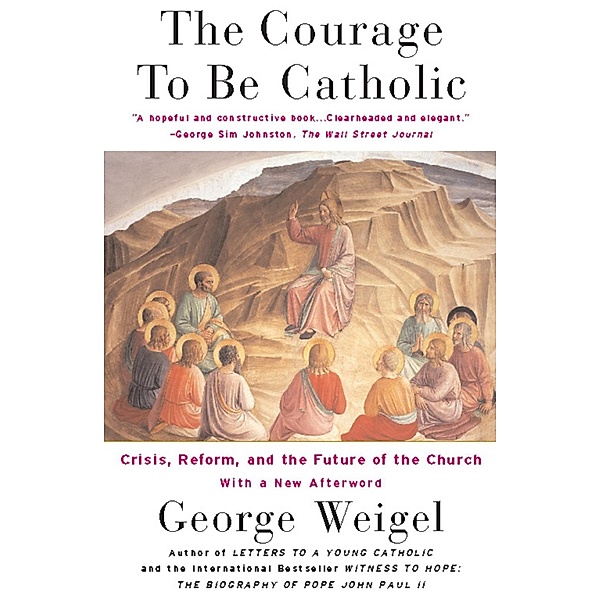 The Courage To Be Catholic, George Weigel