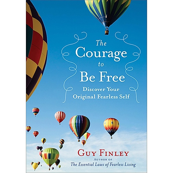 The Courage to Be Free, Guy Finley