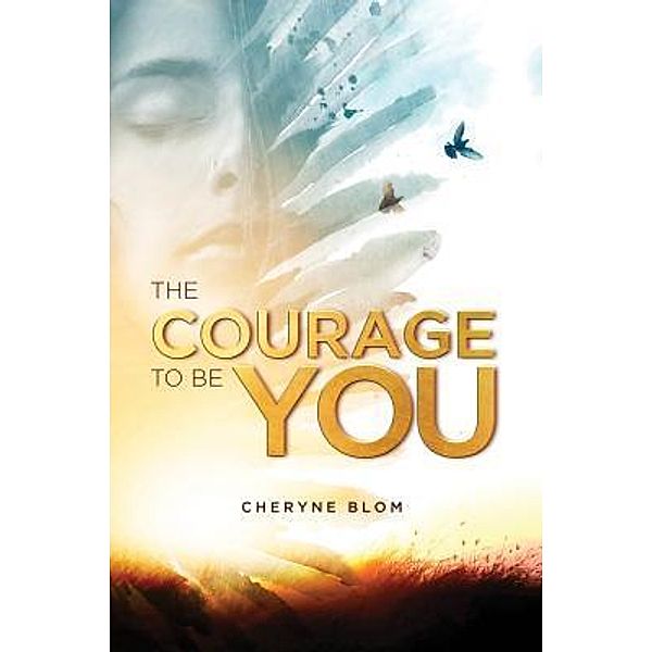 The Courage to Be You, Cheryne Blom