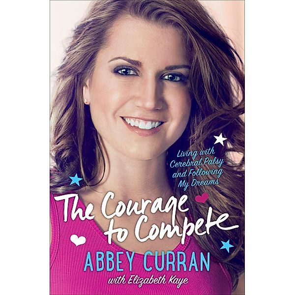 The Courage to Compete, Abbey Curran, Elizabeth Kaye