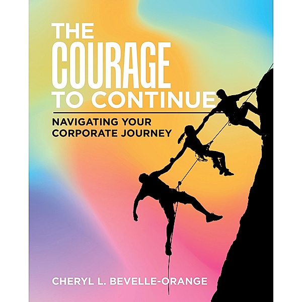 The Courage to Continue, Cheryl L. Bevelle-Orange
