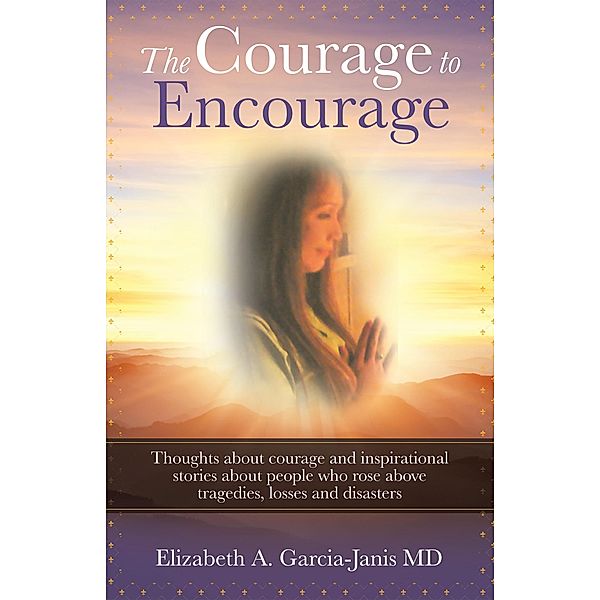 The Courage to Encourage, Elizabeth A. Garcia-Janis MD