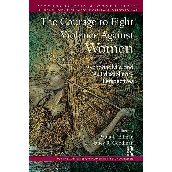 The Courage to Fight Violence Against Women / Psychoanalysis and Women Series, Paula L. Ellman