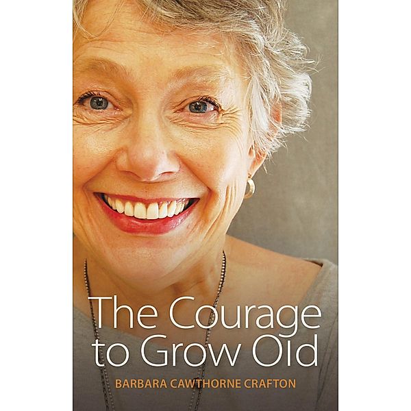 The Courage to Grow Old, Barbara Cawthorne Crafton