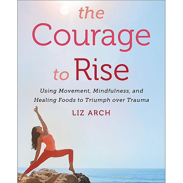 The Courage to Rise, Liz Arch
