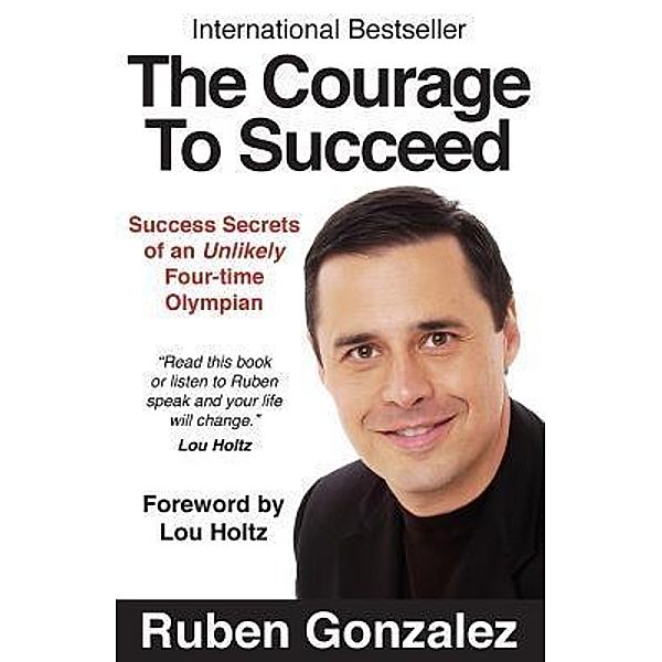 The Courage to Succeed, Ruben Oscar Gonzalez