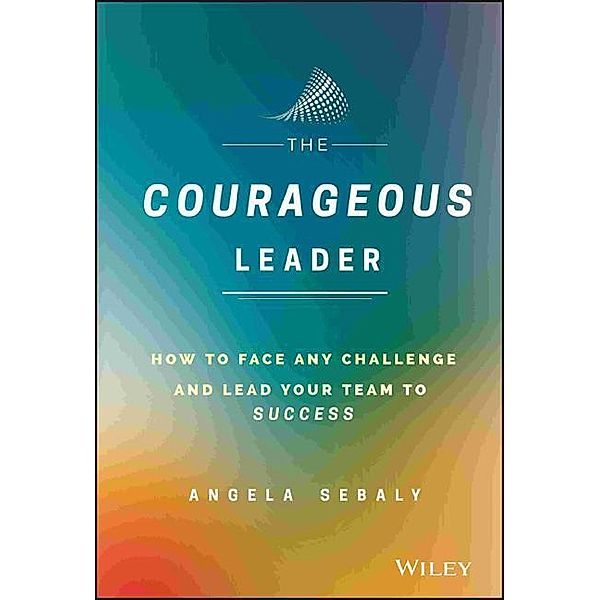 The Courageous Leader, Angela Sebaly