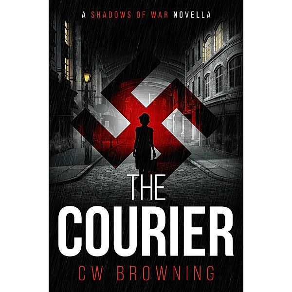 The Courier (Shadows of War, #1) / Shadows of War, Cw Browning